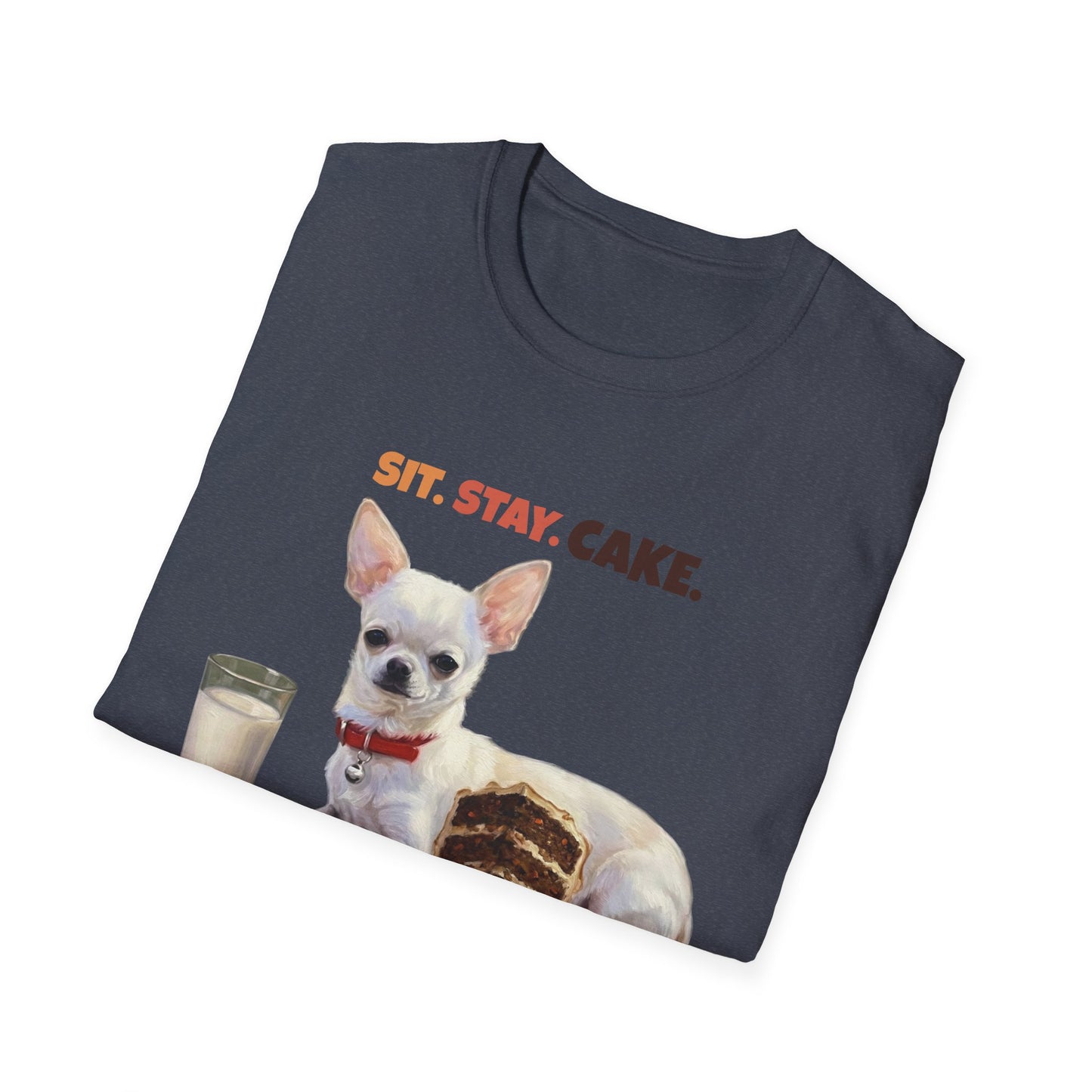 Sit. Stay. Cake. Chihuahua T-Shirt | Funny Chihuahua Dog Mom Shirt
