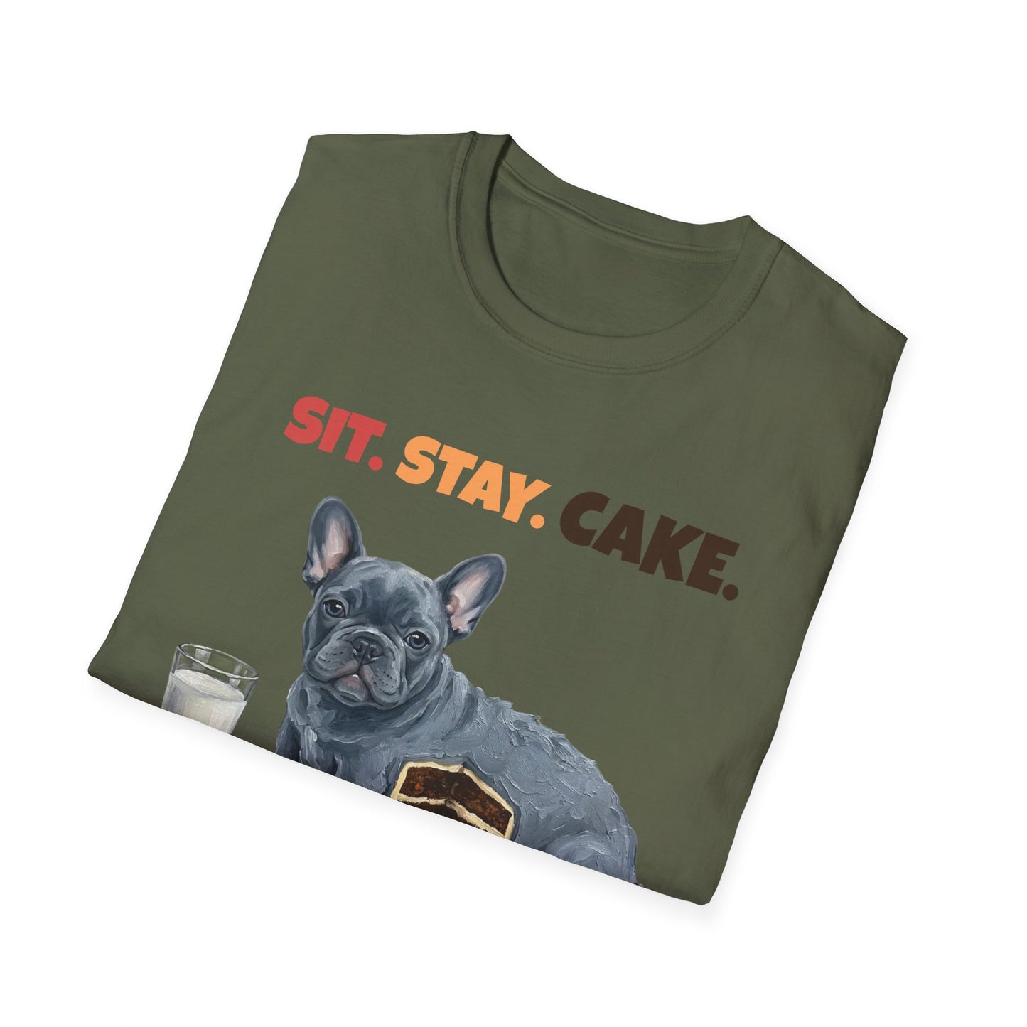 Sit. Stay. Cake. French Bulldog T-Shirt | Funny Frenchie Dog Mom Shirt