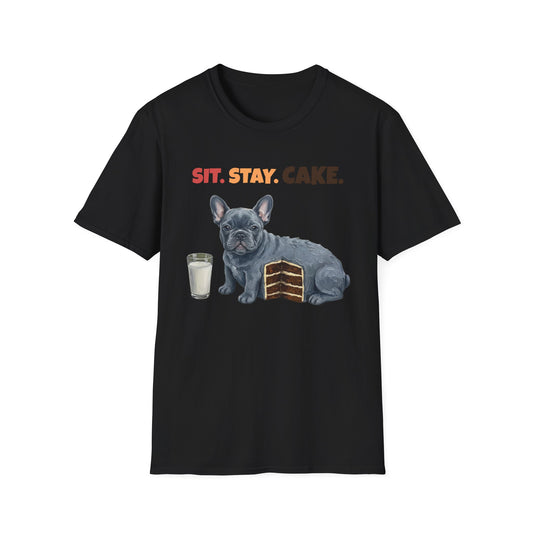 Sit. Stay. Cake. French Bulldog T-Shirt | Funny Frenchie Dog Mom Shirt
