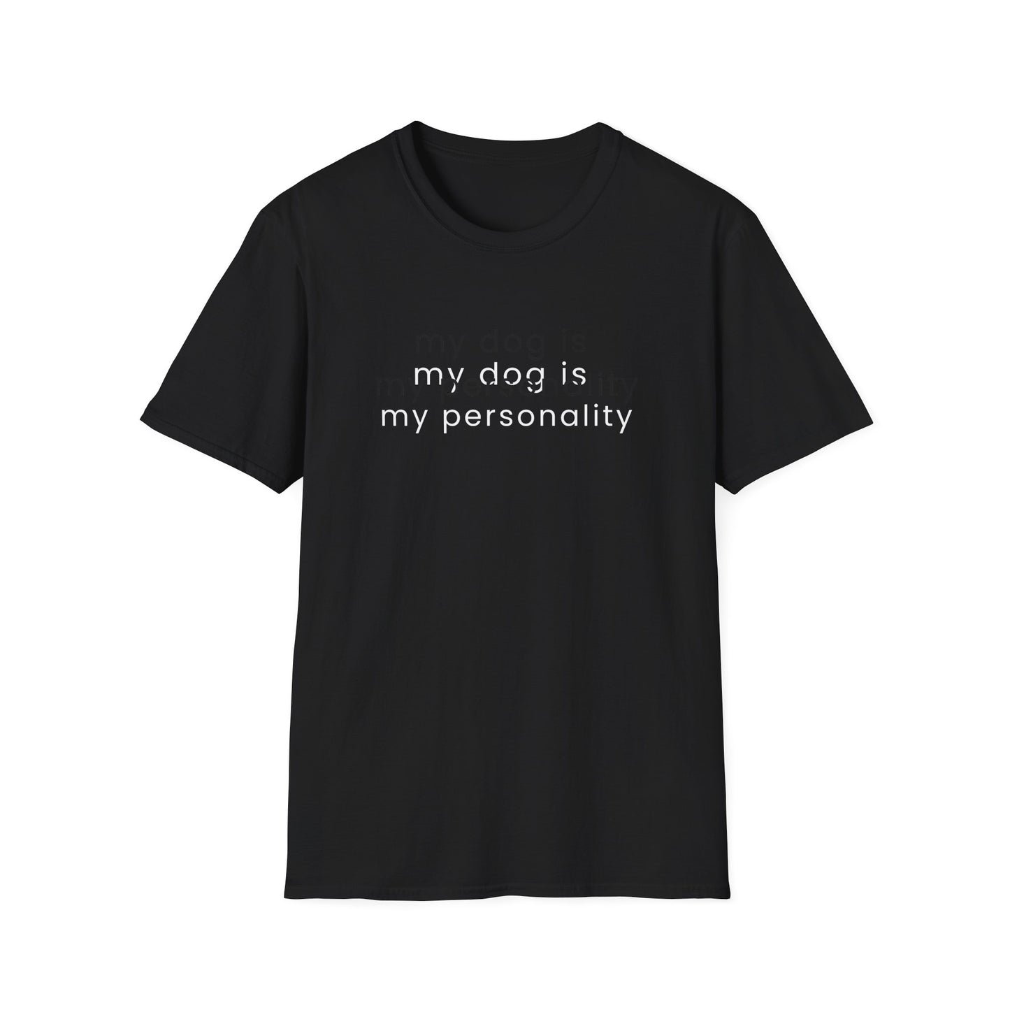 My Dog Is My Personality T-Shirt | Funny Dog Mom Shirt
