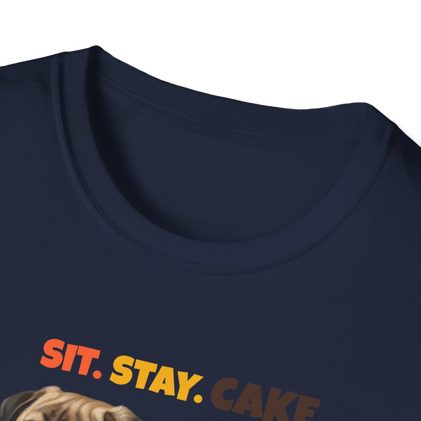 Sit. Stay. Cake. Pug T-Shirt | Funny Pug Dog Mom Shirt