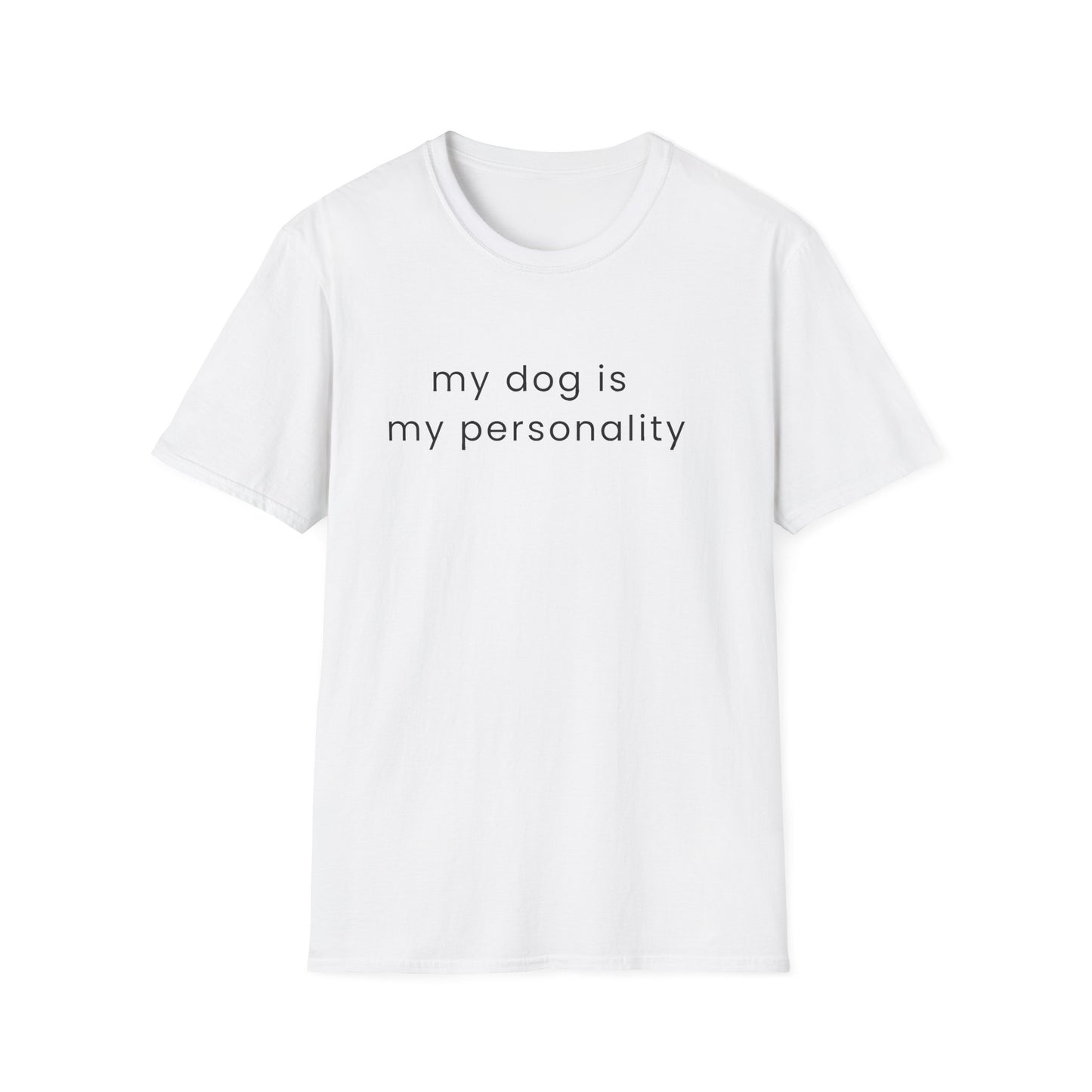 My Dog Is My Personality T-Shirt | Dog Lover Quote Tee