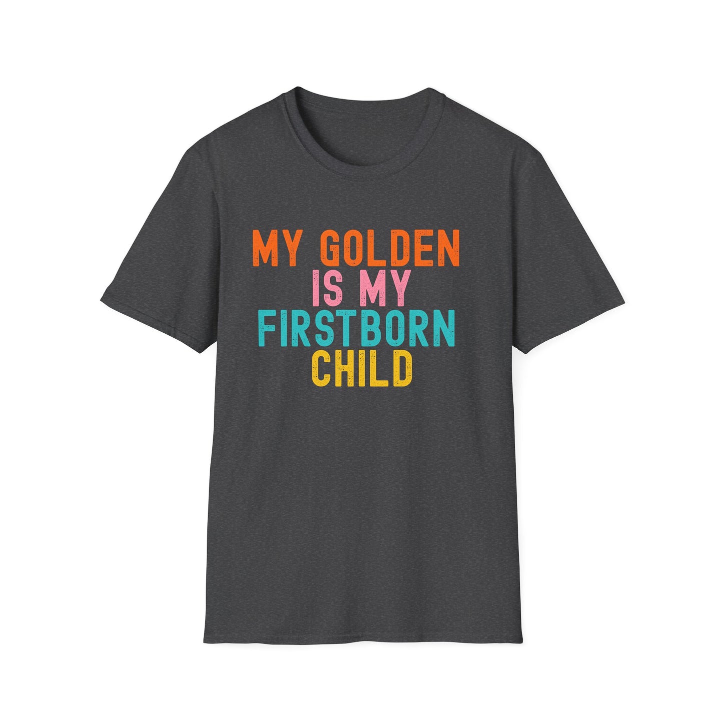 My Golden Is My Firstborn Child T-Shirt | Funny Golden Retriever Dog Mom Shirt