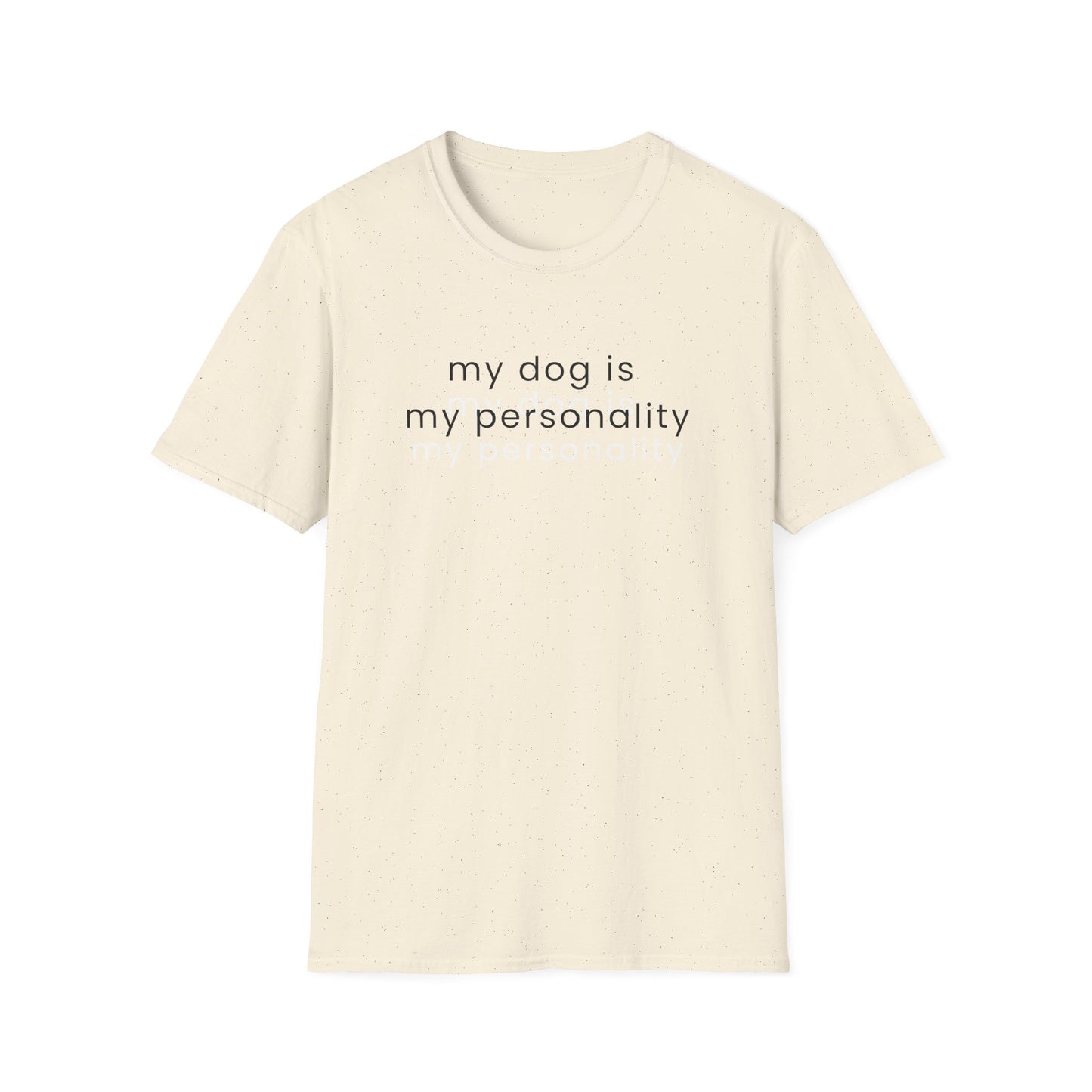 My Dog Is My Personality T-Shirt | Funny Dog Mom Shirt