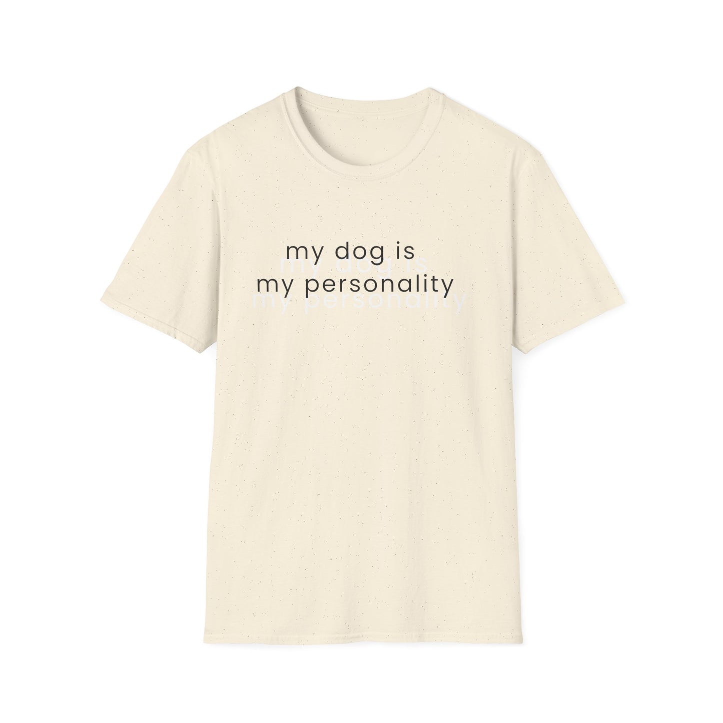 My Dog Is My Personality T-Shirt | Dog Lover Quote Tee