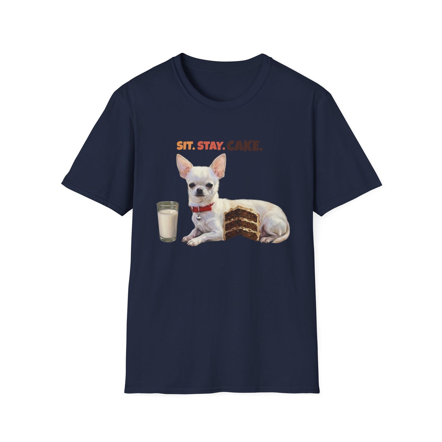 Sit. Stay. Cake. Chihuahua T-Shirt | Funny Chihuahua Dog Mom Shirt