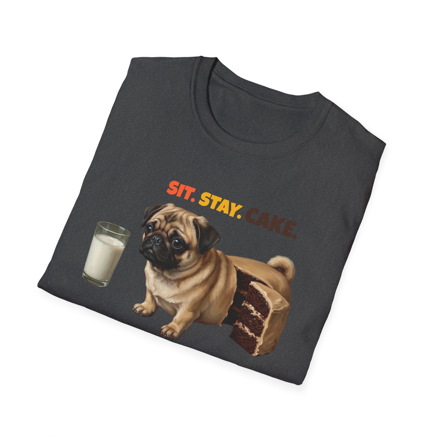 Sit. Stay. Cake. Pug T-Shirt | Funny Pug Dog Mom Shirt