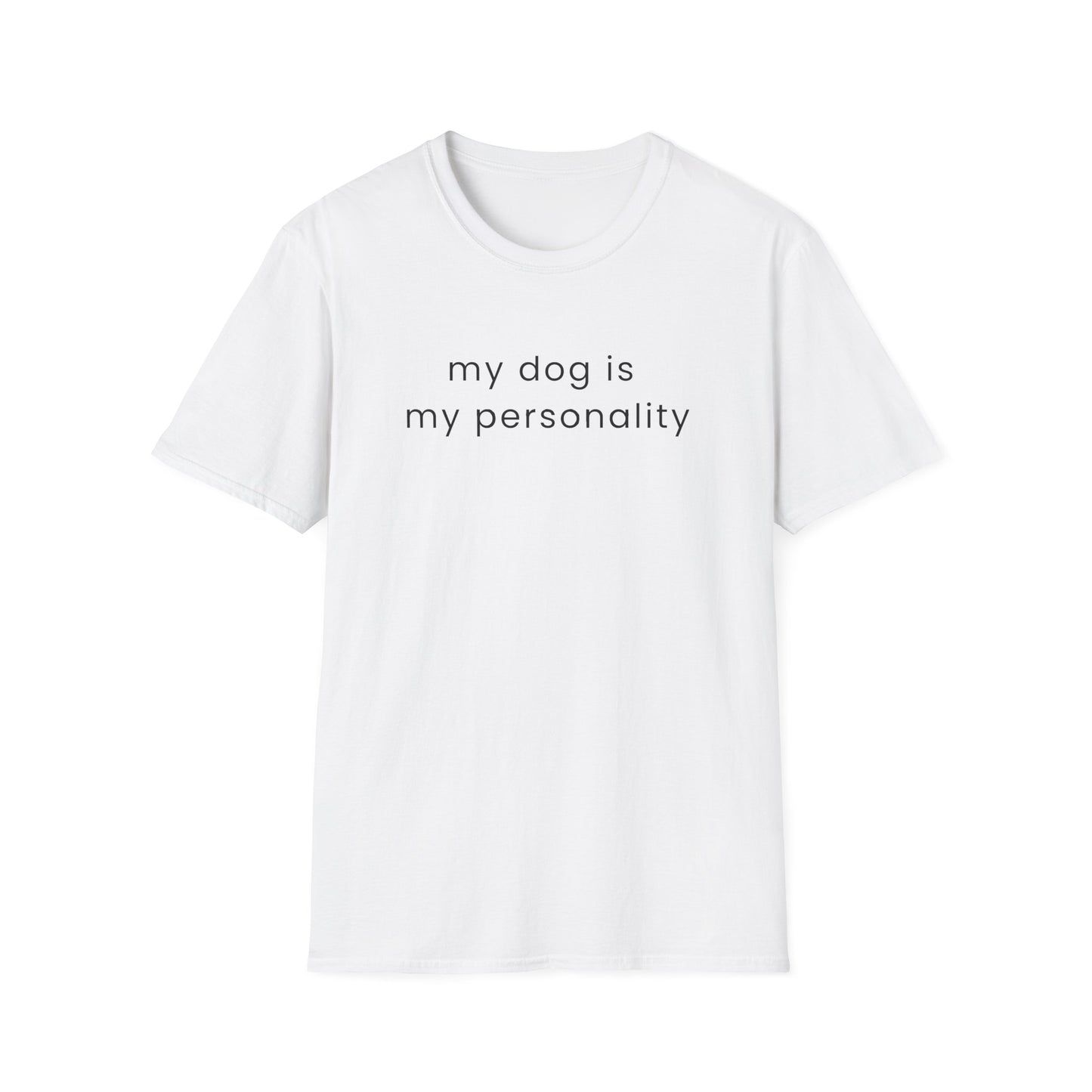 My Dog Is My Personality T-Shirt | Funny Dog Mom Shirt