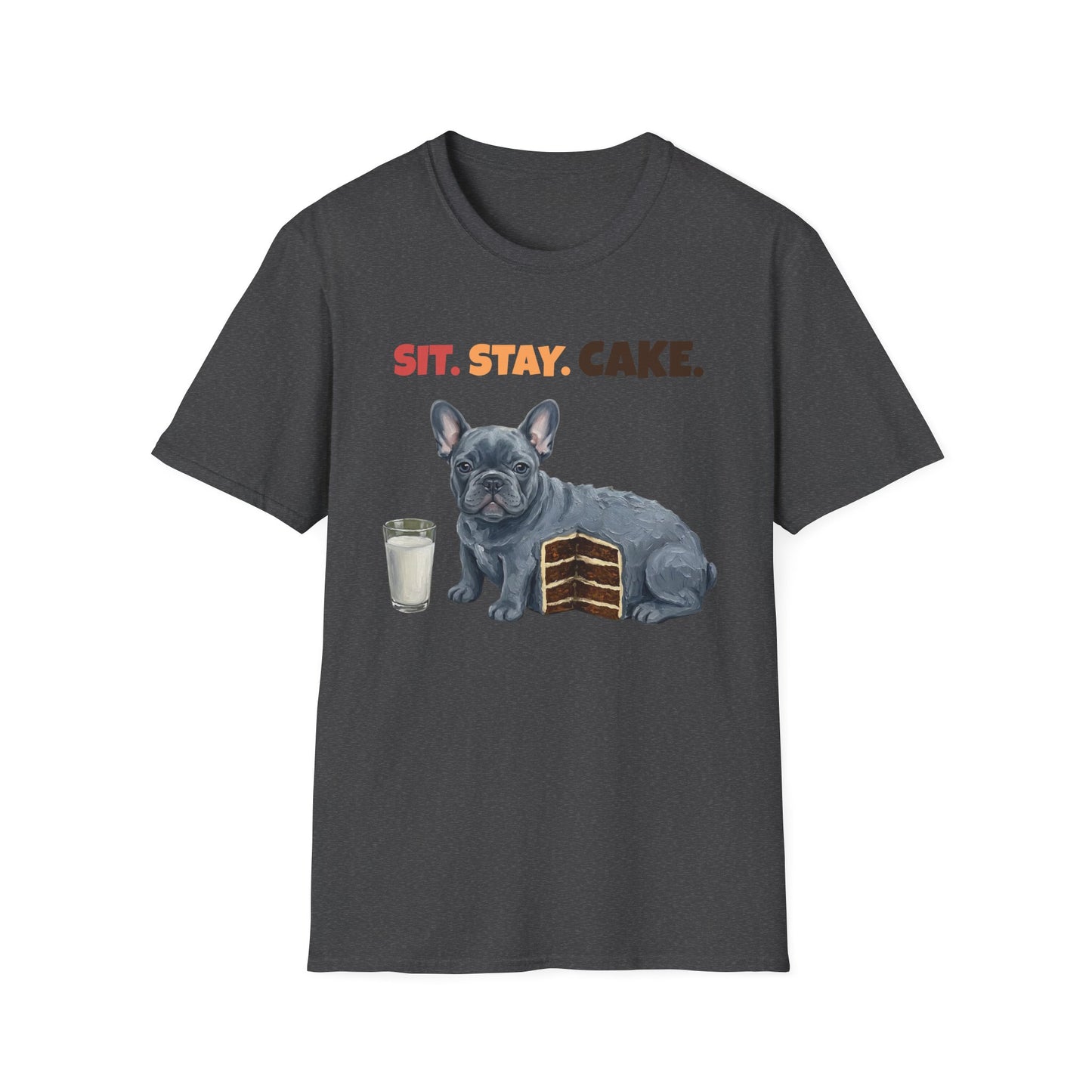 Sit. Stay. Cake. French Bulldog T-Shirt | Funny Frenchie Dog Mom Shirt