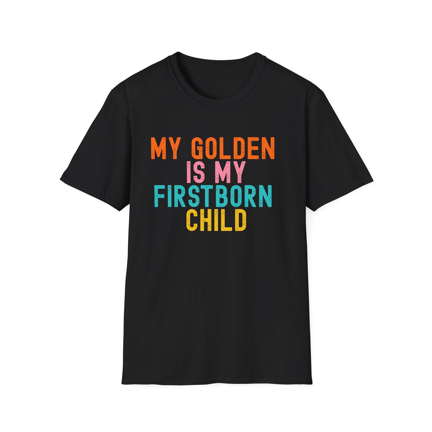 My Golden Is My Firstborn Child T-Shirt | Funny Golden Retriever Dog Mom Shirt