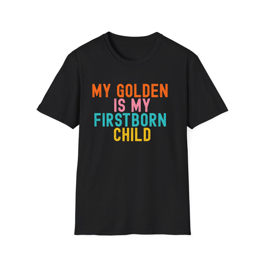 My Golden Is My Firstborn Child T-Shirt | Funny Golden Retriever Dog Mom Shirt