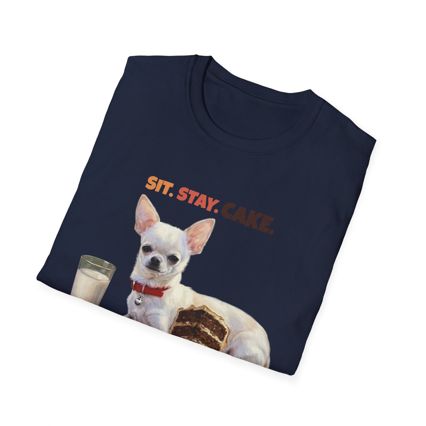 Sit. Stay. Cake. Chihuahua T-Shirt | Funny Chihuahua Dog Mom Shirt