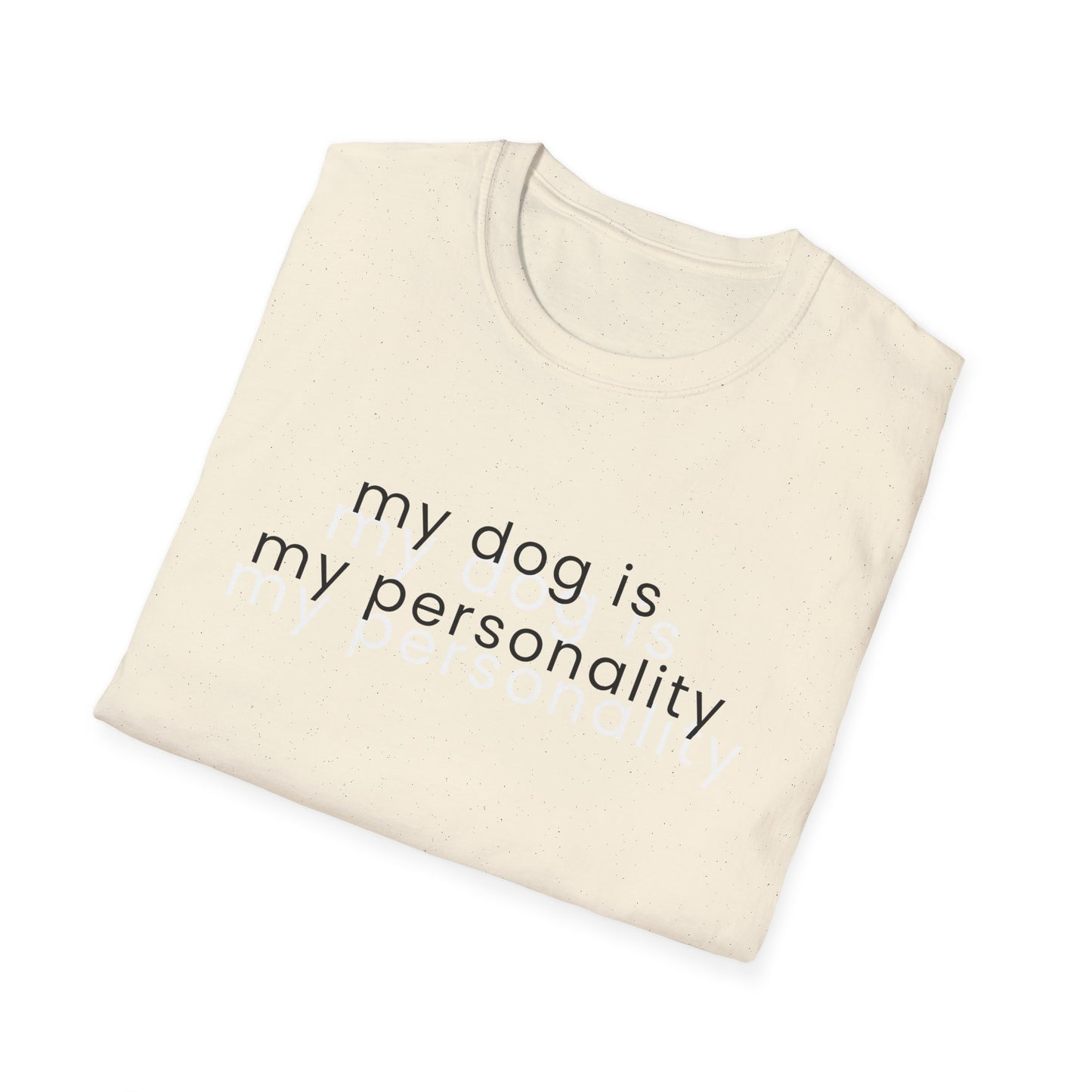 My Dog Is My Personality T-Shirt | Dog Lover Quote Tee