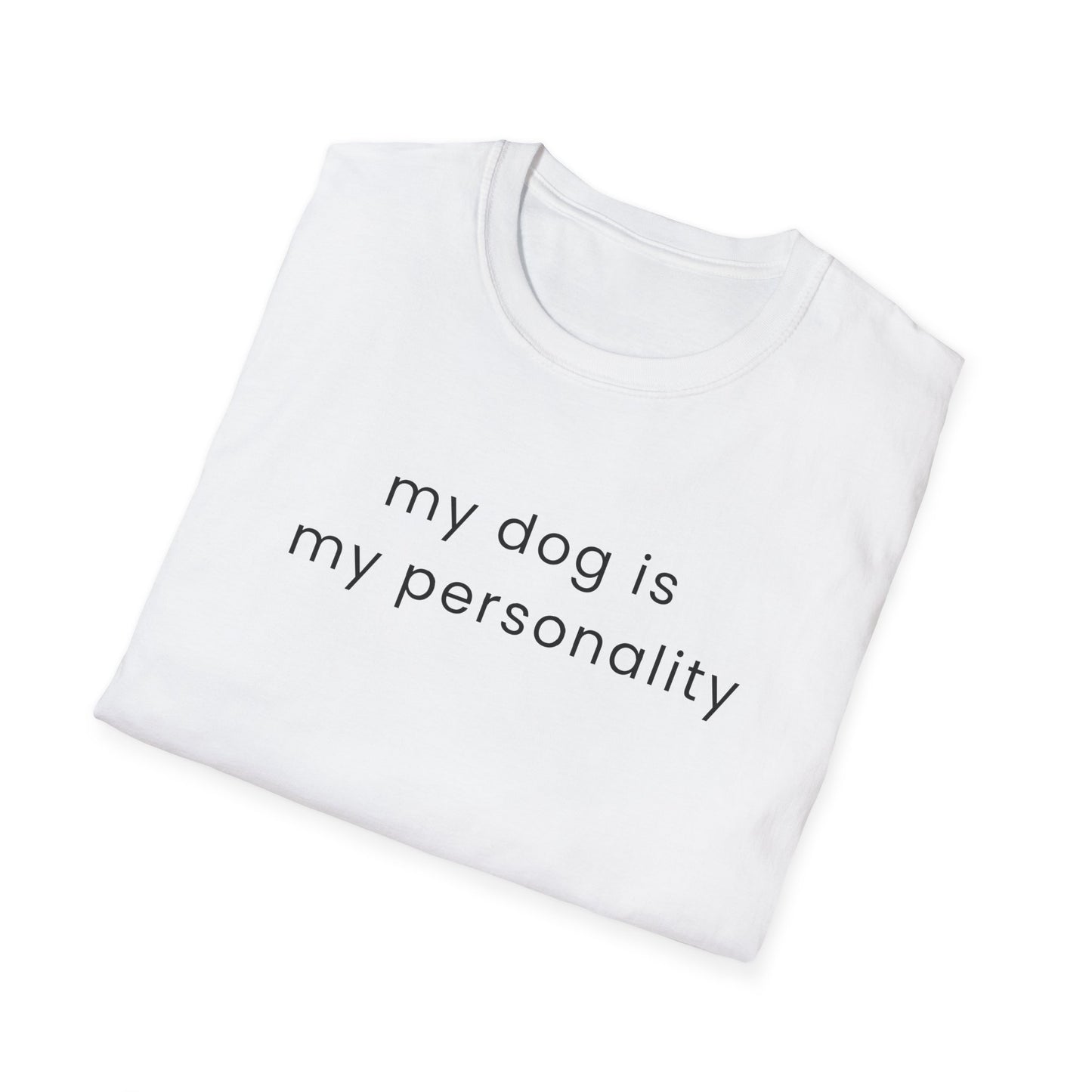 My Dog Is My Personality T-Shirt | Funny Dog Mom Shirt