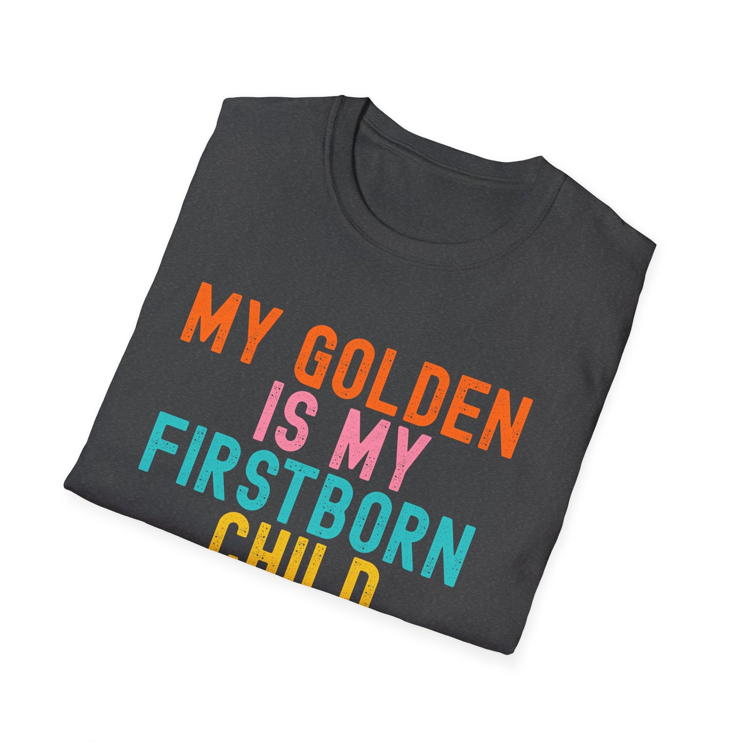 My Golden Is My Firstborn Child T-Shirt | Funny Golden Retriever Dog Mom Shirt
