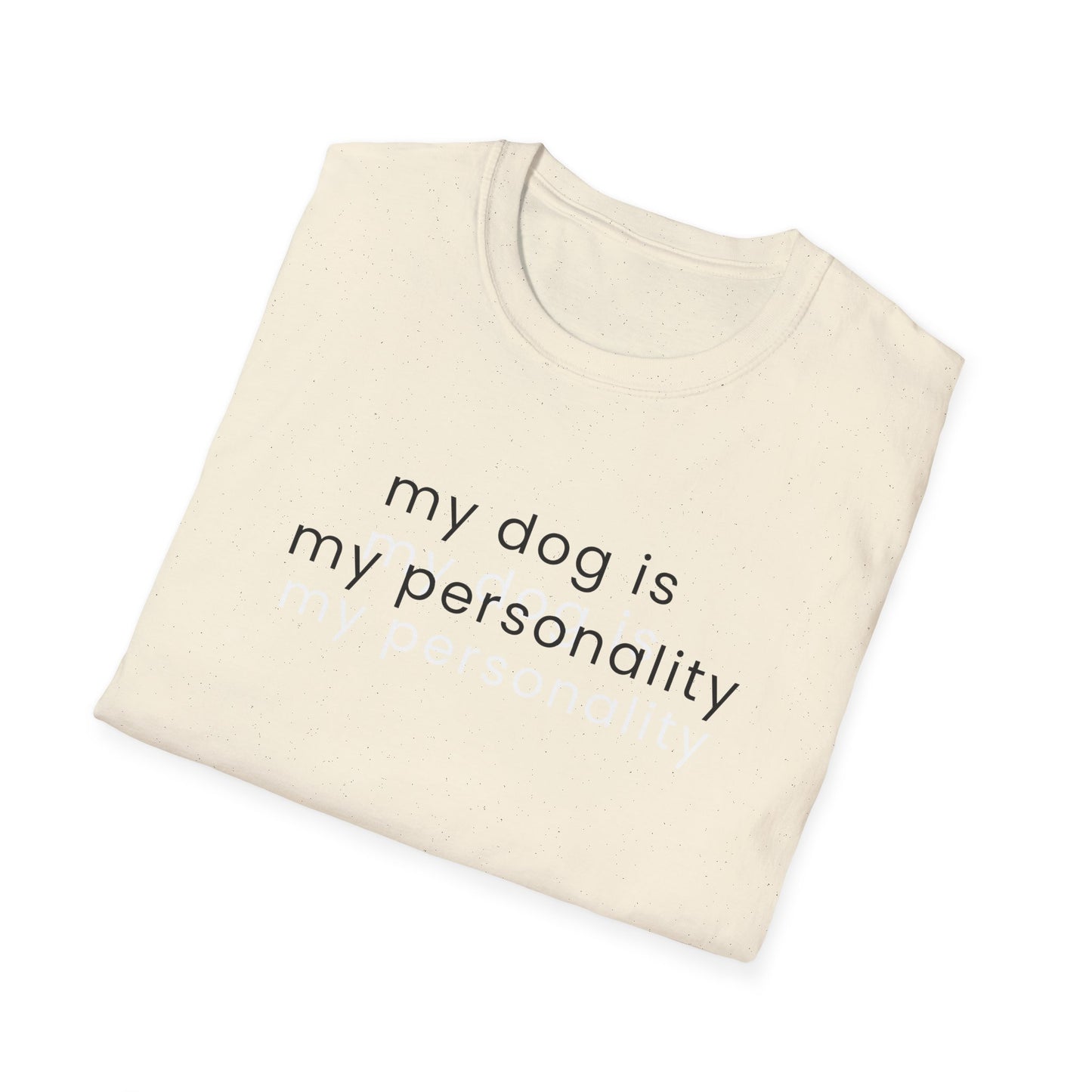 My Dog Is My Personality T-Shirt | Funny Dog Mom Shirt