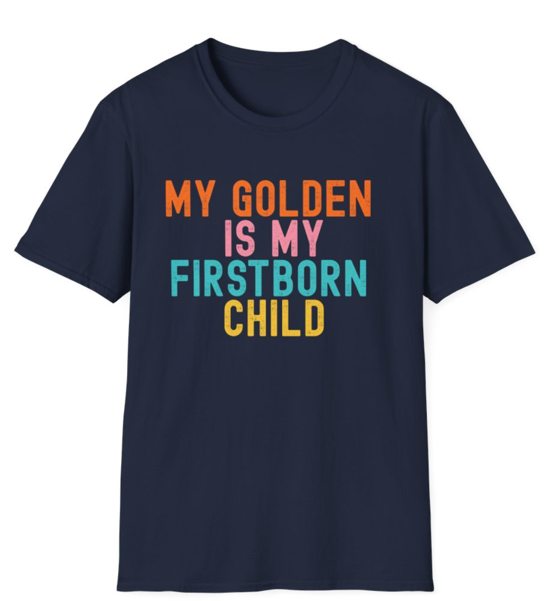 My Golden Is My Firstborn Child Shirt, Funny Golden Retriever Mom Tee, Golden Retriever Lover Gift, Dog Mom Golden Shirt