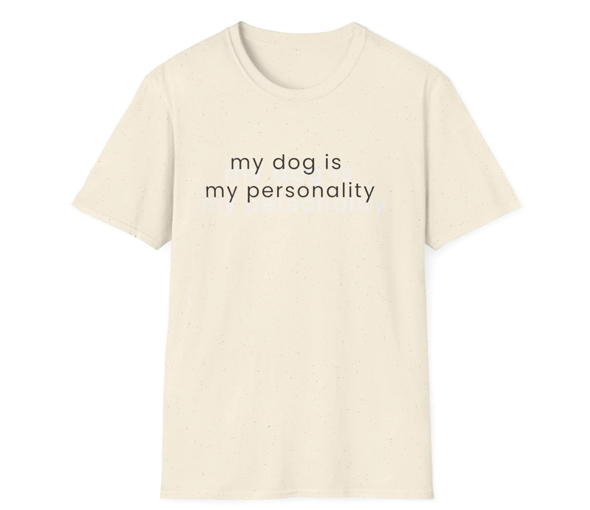 My Dog Is My Personality T-Shirt | Dog Lover Quote Tee